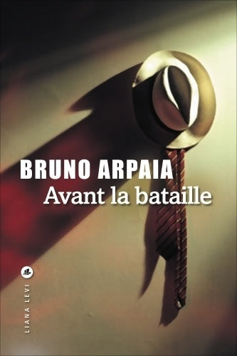 Livrenpoche : AVANT LA BATAILLE - Bruno Arpaia - Livre