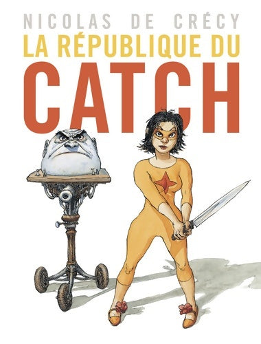 Livrenpoche : La République du catch - Nicolas De Crécy - Livre