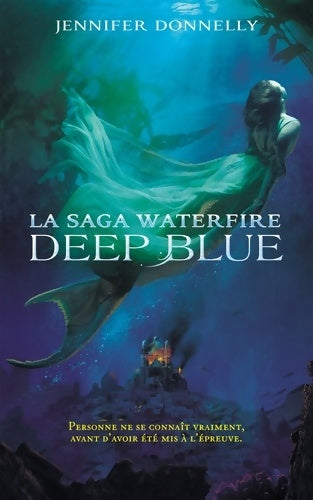 Livrenpoche : La Saga Waterfire Tome I - Deep Blue - Jennifer Donnelly - Livre