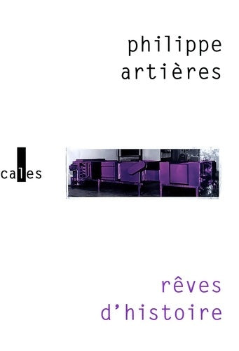 Livrenpoche : Rêves d'histoire : Pour une histoire de l'ordinaire - Philippe Artières - Livre