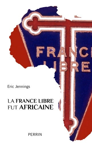 Livrenpoche : La France Libre fut africaine - Eric Thomas Jennings - Livre
