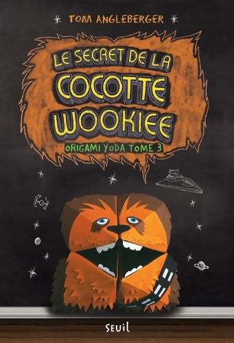 Livrenpoche : Le Secret de la Cocotte Wookiee : Origami Yoda Tome III - Tom Angleberger - Livre
