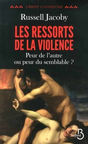 Livrenpoche : Les Ressorts de la violence : Peur de l'autre ou peur du semblable ? - Russell Jacoby - Livre