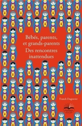 Livrenpoche : Bébés parents et grands-parents. Des rencontres inattendues - Franck Dugravier - Livre