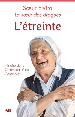 Livrenpoche : L'étreinte : Histoire de la ccommunauté de Cenacolo - Soeur Elvira - Livre