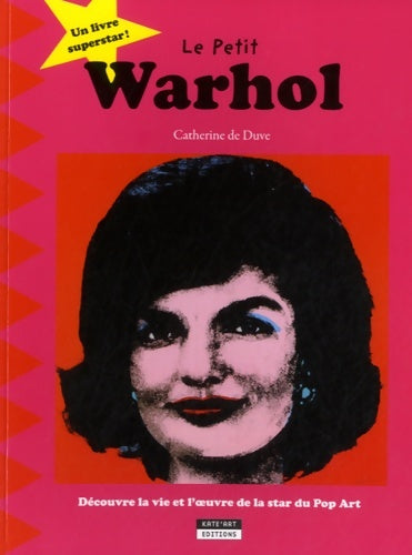 Livrenpoche : Le petit Warhol : Découvre la vie et l'oeuvre de la star du Pop Art - Catherine De Duve - Livre
