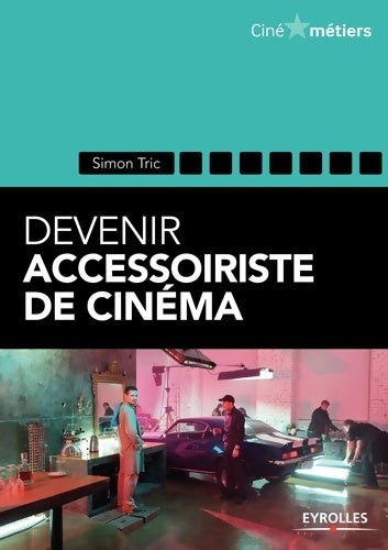 Livrenpoche : Devenir accessoiriste pour le cinéma - Simon Tric - Livre