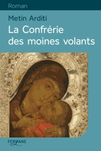 Livrenpoche : La confrérie des moines volants - Metin Arditi - Livre