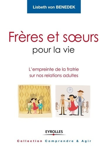 Livrenpoche : Frères et soeurs pour la vie : L'empreinte de la fratrie sur nos relations adultes. - Lisbeth Von Benedek - Livre
