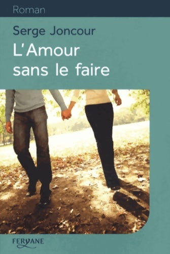 Livrenpoche : L'amour sans le faire - Serge Joncour - Livre