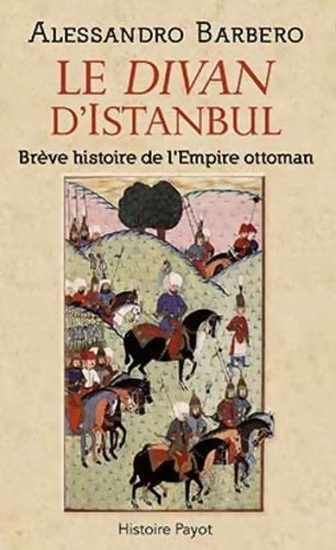 Livrenpoche : Le divan d'Istanbul : Brève histoire de l'Empire ottoman - Alessandro Barbero - Livre