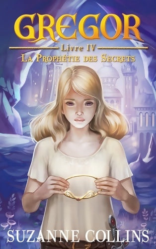 Livrenpoche : Gregor Tome IV - La Prophétie des Secrets - Suzanne Collins - Livre