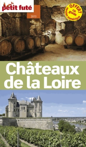 Livrenpoche : châteaux de la Loire 2013 petit fute : + OFFERT CE GUIDE EN VERSION numérique - Alter - Livre