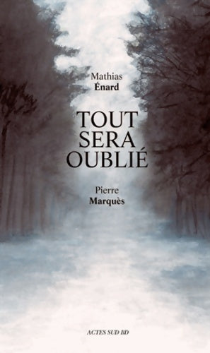 Livrenpoche : Tout sera oublié - Mathias Enard - Livre