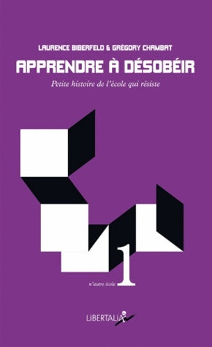 Livrenpoche : Apprendre à désobéir : Petite histoire de l'école qui résiste - Laurence Biberfeld - Livre