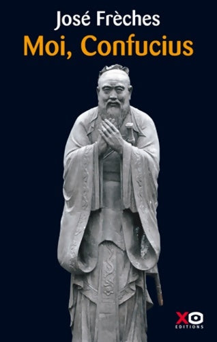 Livrenpoche : Moi Confucius - José Frèches - Livre