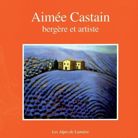 Livrenpoche : Aimée Castain bergère et artiste - Danielle Musset - Livre