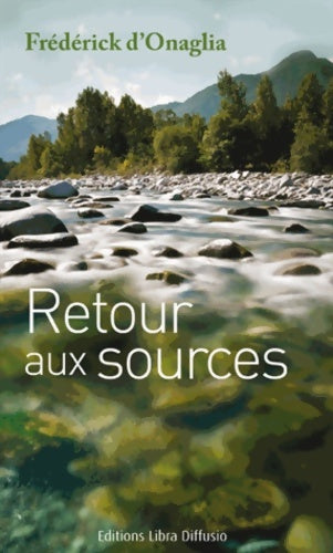 Livrenpoche : Retour aux sources - Frédérick D'Onaglia - Livre