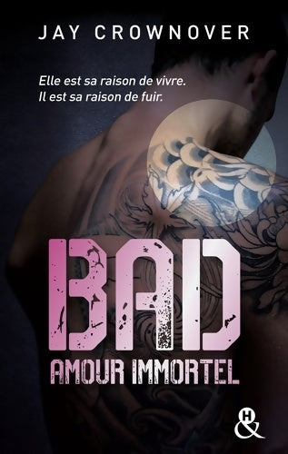 Livrenpoche : Bad - T4 Amour immortel : Des bad boys des vrais pour une romance New Adult intense ! - Jay Crownover - Livre