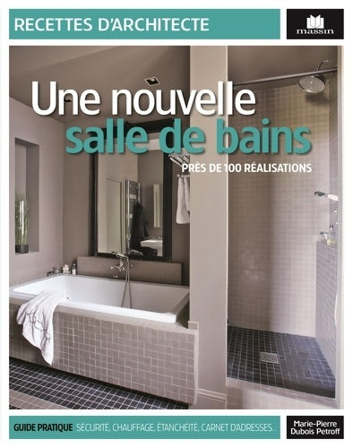 Livrenpoche : Une nouvelle salle de bains : Près de 100 réalisations - Marie-pierre Dubois-petroff - Livre