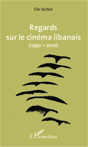 Livrenpoche : Regards sur le cinéma libanais - Elie YAZBEK - Livre