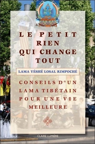 Livrenpoche : Le Petit Rien qui change tout - Conseils d'un lama tibétain - Yéshé Losal Rimpoché - Livre