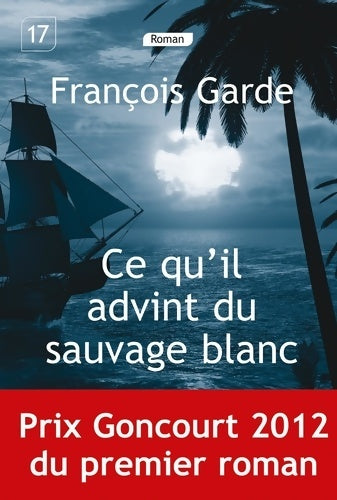 Livrenpoche : Ce qu'il advint du sauvage blanc - François Garde - Livre