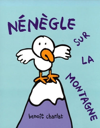 Livrenpoche : Nénègle sur la montagne - Benoît Charlat - Livre