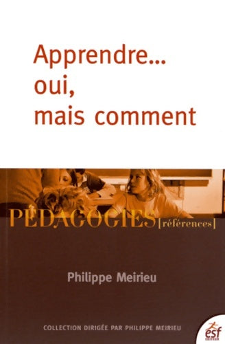 Livrenpoche : Apprendre... Oui mais comment - Philippe Meirieu - Livre