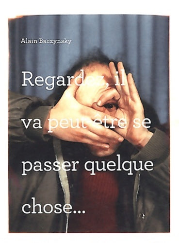 Livrenpoche : Regardez il va peut-être se passer quelque chose... - Alain Baczynsky - Livre