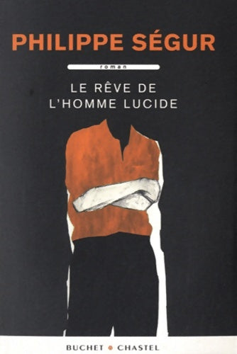 Livrenpoche : LE rêve DE L'HOMME LUCIDE - Philippe Ségur - Livre