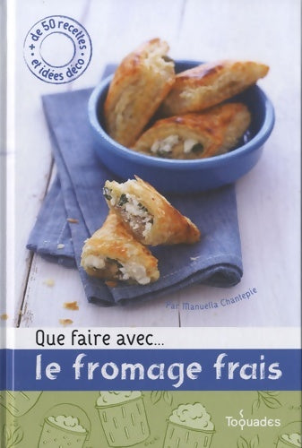 Livrenpoche : QUE FAIRE AVEC ... LE FROMAGE - Manuella Chantepie - Livre