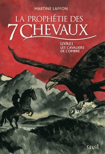 Livrenpoche : Les Cavaliers de l'ombre. Prophétie des 7 chevaux Tome I - Martine Laffon - Livre