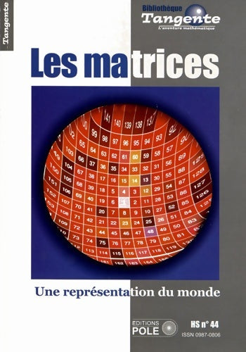 Livrenpoche : Les matrices : Une représentation du monde - Tangente hors série n°44 - Gilles Cohen - Livre