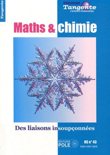 Livrenpoche : Mathématiques et chimie : Des liaisons insoupçonnées - Tangente Hors-série n°43 - Collectif Tangente - Livre