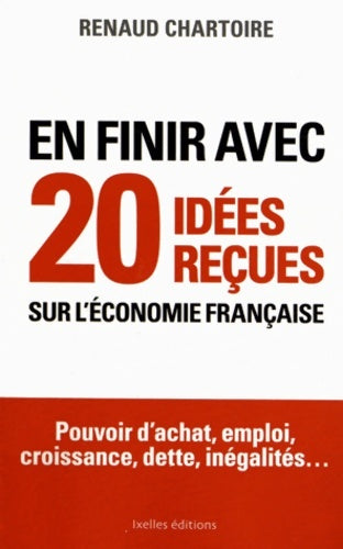 Livrenpoche : En finir avec 20 idées reçues sur l'économie - Renaud Chartoire - Livre