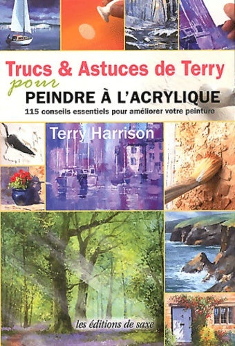 Livrenpoche : Trucs & Astuces de Terry pour peindre à l'acrylique. 115 conseils essentiels pour améliorer votre peinture. - Terry Harrison - Livre
