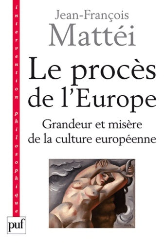 Livrenpoche : Le procès de l'Europe : Grandeur et misère de la culture européenne - Jean-François Mattéi - Livre