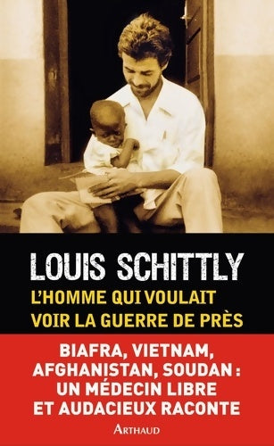 Livrenpoche : L'homme qui voulait voir la guerre de près - Louis Schittly - Livre
