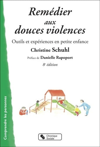 Livrenpoche : Remédier aux douces violences : Outils et expériences en petite enfance - Christine Schuhl - Livre