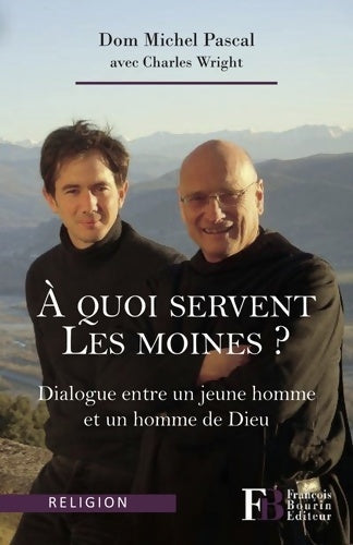 Livrenpoche : A quoi servent les moines ? : Dialogue entre un jeune homme et un homme de Dieu - Michel Pascal - Livre