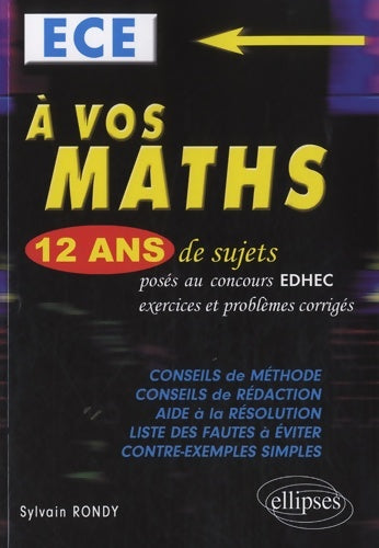Livrenpoche : A vos maths ! 12 ans de sujets corrigés posés aux concours EDHEC de 1999 à 2011 - ECE - Sylvain Rondy - Livre