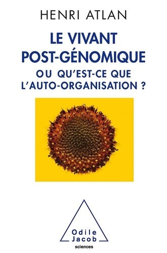 Livrenpoche : Le Vivant post-génomique : Ou Qu'est-ce que l'auto-organisation ? - Henri Atlan - Livre
