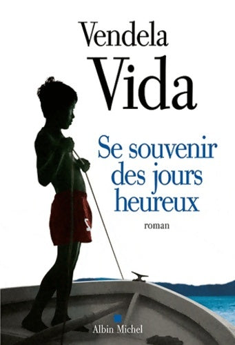 Livrenpoche : Se souvenir des jours heureux - Vendela Vida - Livre