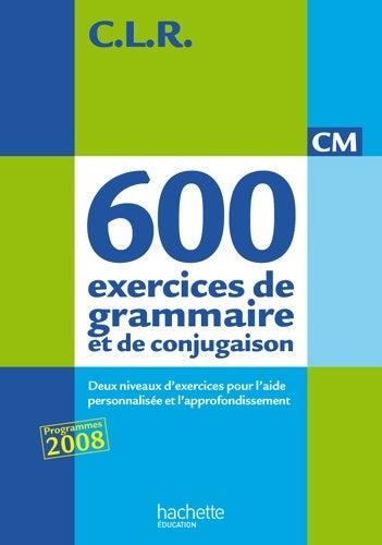 Livrenpoche : CLR 650 exercices de grammaire et de conjugaison CM - Livre de l'élève - Ed. 2011 - Jean-Claude Lucas - Livre