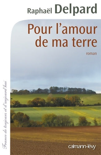 Livrenpoche : Pour l'amour de ma terre - Raphaël Delpard - Livre