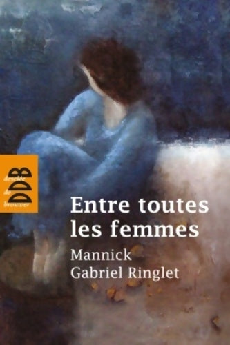 Livrenpoche : Entre toutes les femmes - Gabriel Ringlet - Livre
