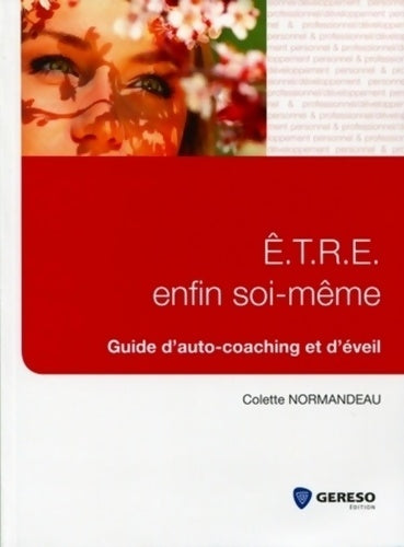 Livrenpoche : E. T. R. E enfin soi-même : Guide d'auto-coaching et d'éveil - Colette Normandeau - Livre
