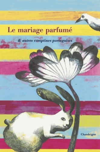 Livrenpoche : Le Mariage parfumé autres comptines portugaises - Bernard Tissier - Livre