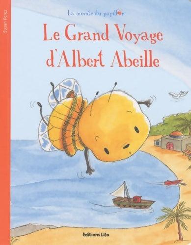 Livrenpoche : La minute du papillon : Le grand voyage d'Albert Abeille - Susan Perez - Livre